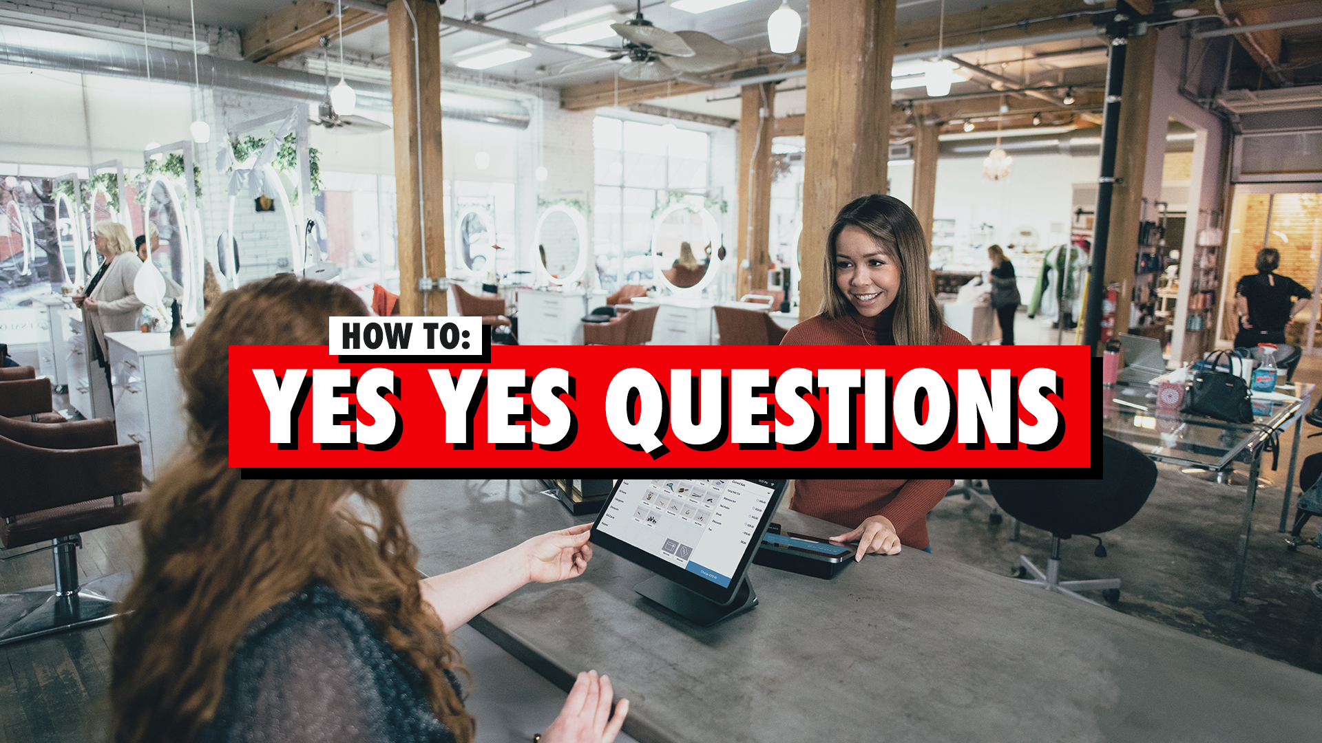 How to Use Yes Yes Questions to Close More Sales